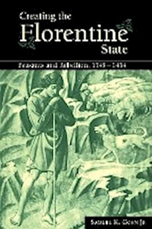 Bild des Verkufers fr Creating the Florentine State : Peasants and Rebellion, 1348 1434 zum Verkauf von AHA-BUCH GmbH