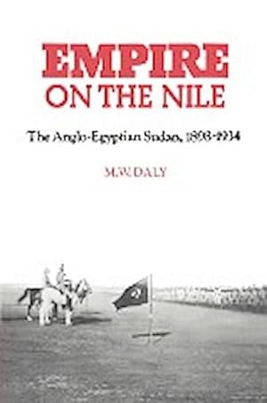 Bild des Verkufers fr Empire on the Nile : The Anglo-Egyptian Sudan, 1898 1934 zum Verkauf von AHA-BUCH GmbH