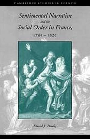 Bild des Verkufers fr Sentimental Narrative and the Social Order in France, 1760 1820 zum Verkauf von AHA-BUCH GmbH