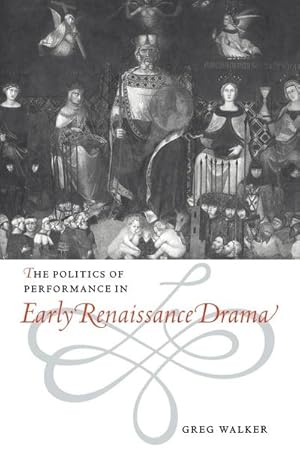 Bild des Verkufers fr The Politics of Performance in Early Renaissance Drama zum Verkauf von AHA-BUCH GmbH