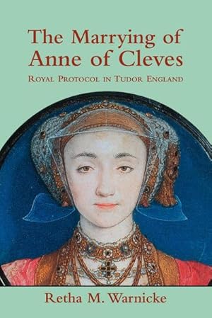 Bild des Verkufers fr The Marrying of Anne of Cleves : Royal Protocol in Early Modern England zum Verkauf von AHA-BUCH GmbH