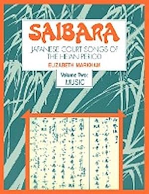 Bild des Verkufers fr Saibara : Volume 2, Music: Japanese Court Songs of the Heian Period zum Verkauf von AHA-BUCH GmbH
