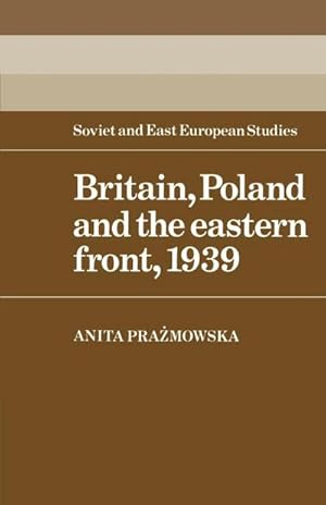 Bild des Verkufers fr Britain, Poland and the Eastern Front, 1939 zum Verkauf von AHA-BUCH GmbH