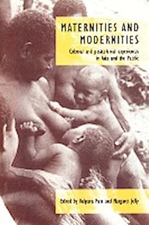 Seller image for Maternities and Modernities : Colonial and Postcolonial Experiences in Asia and the Pacific for sale by AHA-BUCH GmbH