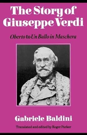 Bild des Verkufers fr The Story of Giuseppe Verdi : Oberto to Un Ballo in Maschera zum Verkauf von AHA-BUCH GmbH
