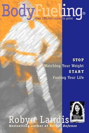 Immagine del venditore per Bodyfueling : Stop Watching Your Weight Start Fueling Your Life venduto da AHA-BUCH GmbH