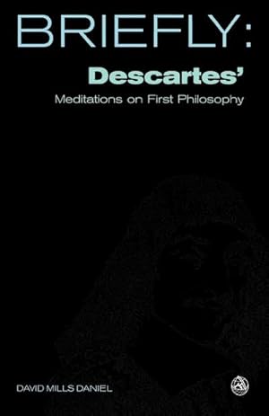 Image du vendeur pour Briefly : Descartes' Meditations on First Philosophy mis en vente par AHA-BUCH GmbH