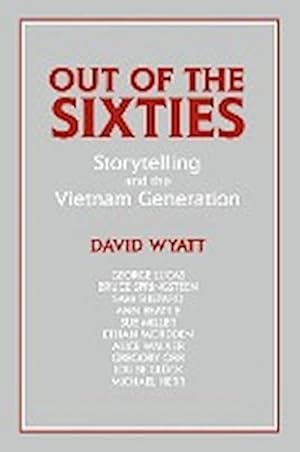 Seller image for Out of the Sixties : Storytelling and the Vietnam Generation for sale by AHA-BUCH GmbH