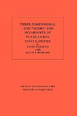 Imagen del vendedor de Three-Dimensional Link Theory and Invariants of Plane Curve Singularities. (AM-110), Volume 110 a la venta por AHA-BUCH GmbH