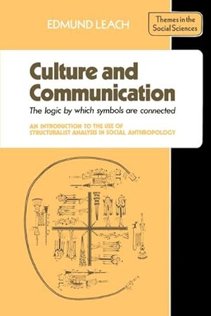 Bild des Verkufers fr Culture and Communication : The Logic by Which Symbols Are Connected. an Introduction to the Use of Structuralist Analysis in Social Anthropology zum Verkauf von AHA-BUCH GmbH