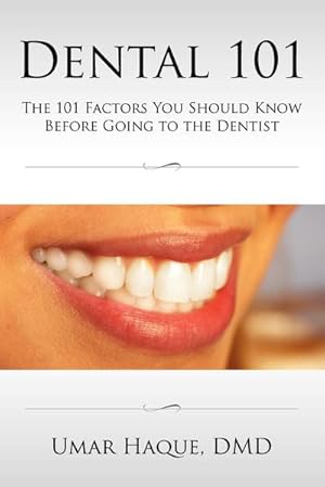 Image du vendeur pour Dental 101 : The 101 Factors You Should Know Before Going To The Dentist mis en vente par AHA-BUCH GmbH