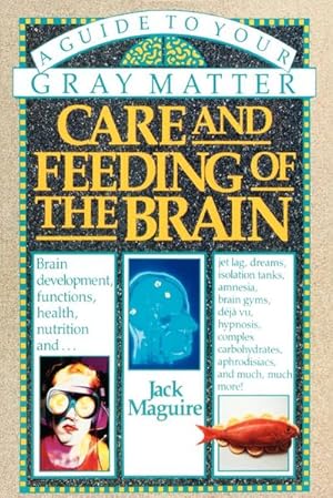 Immagine del venditore per Care and Feeding of the Brain : A Guide to Your Gray Matter venduto da AHA-BUCH GmbH