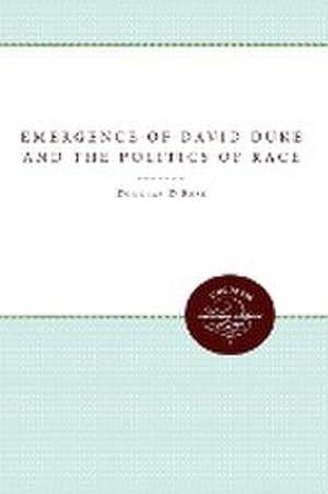 Immagine del venditore per The Emergence of David Duke and the Politics of Race venduto da AHA-BUCH GmbH