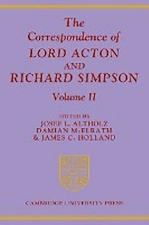 Imagen del vendedor de The Correspondence of Lord Acton and Richard Simpson : Volume 2 a la venta por AHA-BUCH GmbH