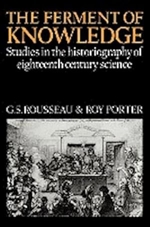 Seller image for The Ferment of Knowledge : Studies in the Historiography of Eighteenth-Century Science for sale by AHA-BUCH GmbH