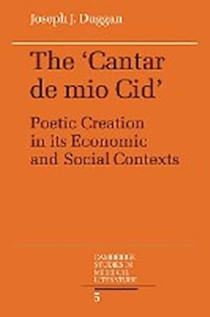 Bild des Verkufers fr The Cantar de Mio Cid : Poetic Creation in Its Economic and Social Contexts zum Verkauf von AHA-BUCH GmbH