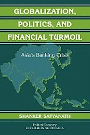 Immagine del venditore per Globalization, Politics, and Financial Turmoil : Asia's Banking Crisis venduto da AHA-BUCH GmbH