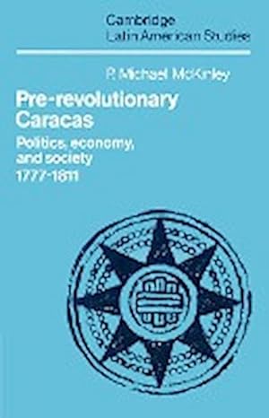 Image du vendeur pour Pre-Revolutionary Caracas : Politics, Economy, and Society 1777 1811 mis en vente par AHA-BUCH GmbH