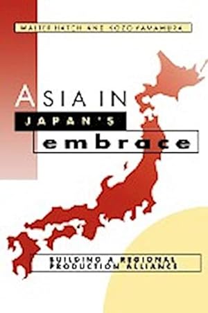Bild des Verkufers fr Asia in Japan's Embrace : Building a Regional Production Alliance zum Verkauf von AHA-BUCH GmbH