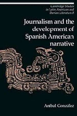 Bild des Verkufers fr Journalism and the Development of Spanish American Narrative zum Verkauf von AHA-BUCH GmbH