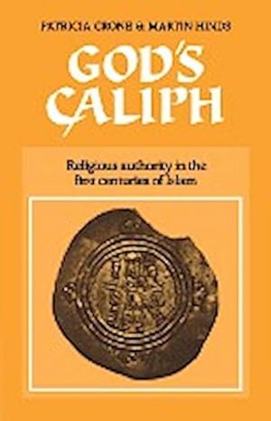 Bild des Verkufers fr God's Caliph : Religious Authority in the First Centuries of Islam zum Verkauf von AHA-BUCH GmbH