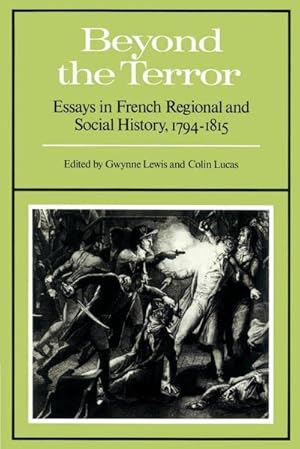 Seller image for Beyond the Terror : Essays in French Regional and Social History 1794-1815 for sale by AHA-BUCH GmbH
