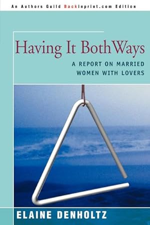 Image du vendeur pour Having It Both Ways : A Report on Married Women with Lovers mis en vente par AHA-BUCH GmbH