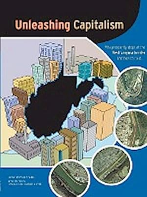 Seller image for Unleashing Capitalism : Why Prosperity Stops at the West Virginia Border and How to Fix It for sale by AHA-BUCH GmbH