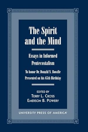 Seller image for The Spirit and the Mind : Essays in Informed Pentecostalism (to honor Dr. Donald N. Bowdle--Presented on his 65th Birthday) for sale by AHA-BUCH GmbH