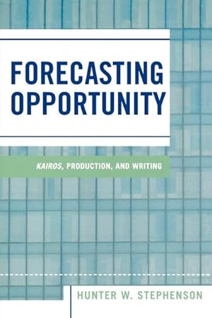 Imagen del vendedor de Forecasting Opportunity : Kairos, Production, and Writing a la venta por AHA-BUCH GmbH