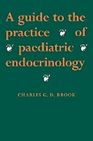 Bild des Verkufers fr A Guide to the Practice of Paediatric Endocrinology zum Verkauf von AHA-BUCH GmbH