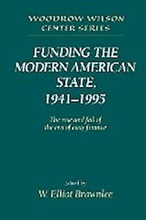 Bild des Verkufers fr Funding the Modern American State, 1941 1995 : The Rise and Fall of the Era of Easy Finance zum Verkauf von AHA-BUCH GmbH