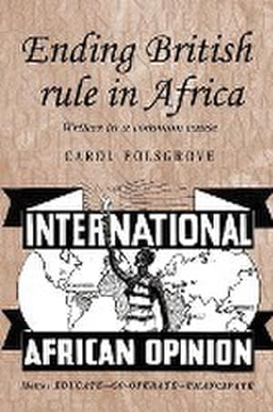 Image du vendeur pour Ending British rule in Africa : Writers in a common cause mis en vente par AHA-BUCH GmbH