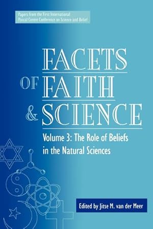 Image du vendeur pour Facets of Faith and Science : Vol. III: The Role of Beliefs in the Natural Sciences mis en vente par AHA-BUCH GmbH