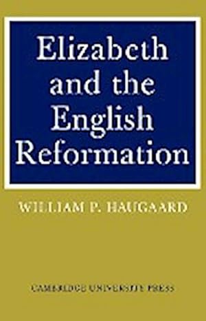 Seller image for Elizabeth and the English Reformation : The Struggles for a Stable Settlement of Religion for sale by AHA-BUCH GmbH