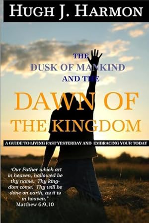 Seller image for The Dusk of Mankind and the Dawn of the Kingdom for sale by AHA-BUCH GmbH