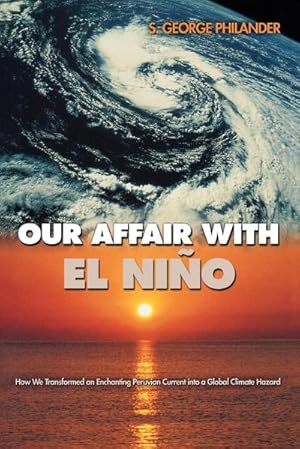 Seller image for Our Affair with El Nio : How We Transformed an Enchanting Peruvian Current into a Global Climate Hazard for sale by AHA-BUCH GmbH