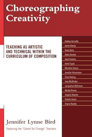 Image du vendeur pour Choreographing Creativity : Teaching as Artistic and Technical within the Curriculum of Composition mis en vente par AHA-BUCH GmbH