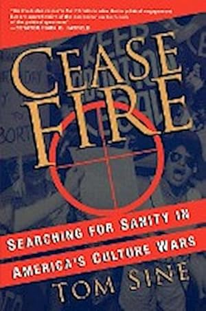 Bild des Verkufers fr Cease Fire : Searching for Sanity in America's Culture Wars zum Verkauf von AHA-BUCH GmbH