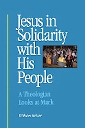 Seller image for Jesus in Solidarity with His People : A Theologian Looks at Mark for sale by AHA-BUCH GmbH