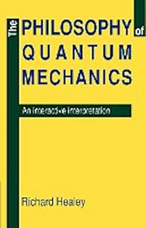 Immagine del venditore per The Philosophy of Quantum Mechanics : An Interactive Interpretation venduto da AHA-BUCH GmbH