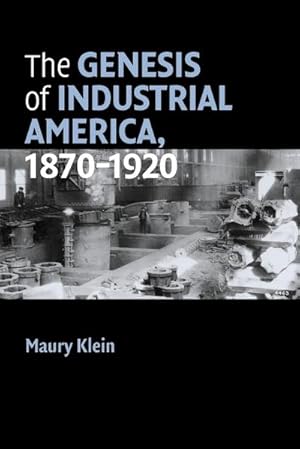 Bild des Verkufers fr The Genesis of Industrial America, 1870-1920 zum Verkauf von AHA-BUCH GmbH