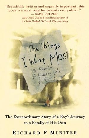Seller image for The Things I Want Most : The Extraordinary Story of a Boy's Journey to a Family of His Own for sale by AHA-BUCH GmbH
