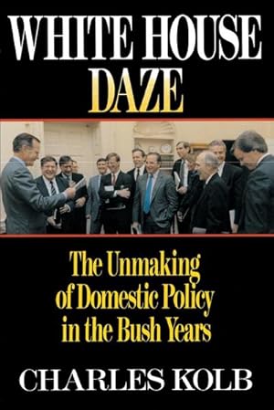 Seller image for White House Daze : The Unmaking of Domestic Policy in the Bush Years for sale by AHA-BUCH GmbH