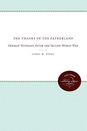 Seller image for The Thanks of the Fatherland : German Veterans After the Second World War for sale by AHA-BUCH GmbH