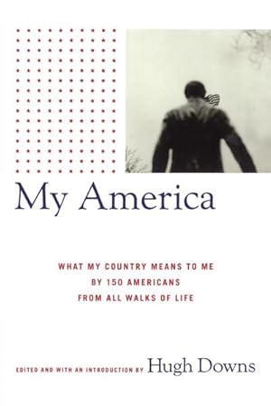 Seller image for My America : What My Country Means to Me, by 150 Americans from All Walks of Life for sale by AHA-BUCH GmbH