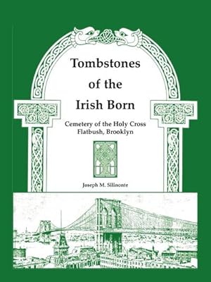 Seller image for Tombstones of the Irish Born : Cemetery of the Holy Cross, Flatbush, Brooklyn for sale by AHA-BUCH GmbH