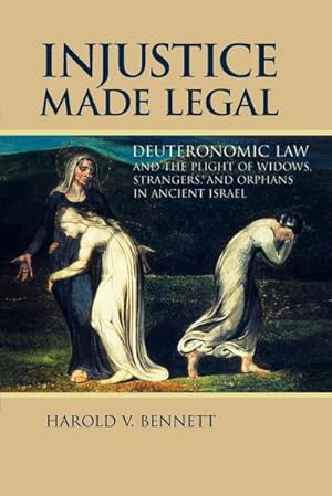 Seller image for Injustice Made Legal : Deuteronomic Law and the Plight of Widows, Strangers, and Orphans in Ancient Israel for sale by AHA-BUCH GmbH