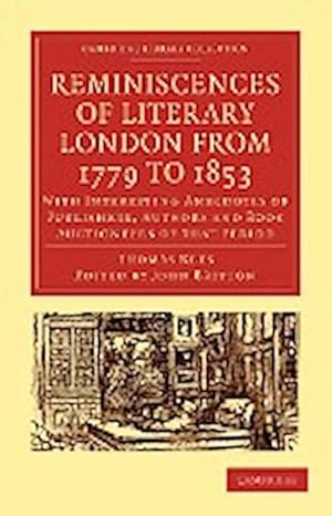 Bild des Verkufers fr Reminiscences of Literary London from 1779 to 1853 : With Interesting Anecdotes of Publishers, Authors and Book Auctioneers of That Period zum Verkauf von AHA-BUCH GmbH