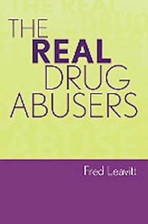 Seller image for The Real Drug Abusers for sale by AHA-BUCH GmbH